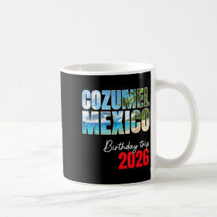 Birthday Trip 2026 Cozumel Mexico Cruise Party Coffee Mug