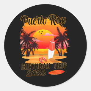 Birthday Trip Puerto Rico 2026 Family Friends Classic Round Sticker