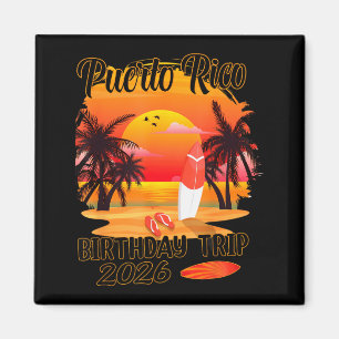 Birthday Trip Puerto Rico 2026 Family Friends Magnet