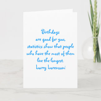Birthdays are good for you card