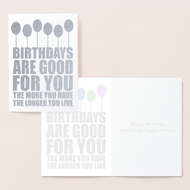 Birthdays Are Good For You Funny Birthday Silver Foil Card (Display)
