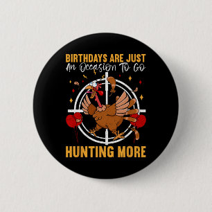 Birthdays Are Just An Occasion To Go Turkey Birthd 6 Cm Round Badge