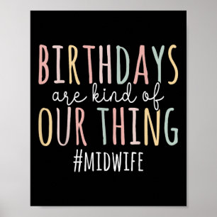 Birthdays Are Kind Of Our Thing Midwife - Funny Mi Poster