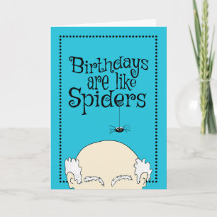 Birthdays Are Like Spiders Funny Birthday Card