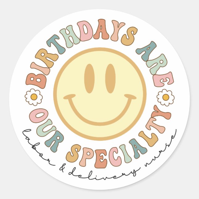 Birthdays Are Our Speciality, L and D Nurse Gift Classic Round Sticker (Front)