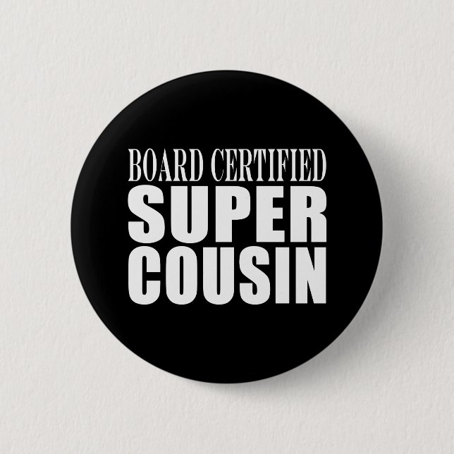 Birthdays Parties : Board Certified Super Cousin 6 Cm Round Badge (Front)