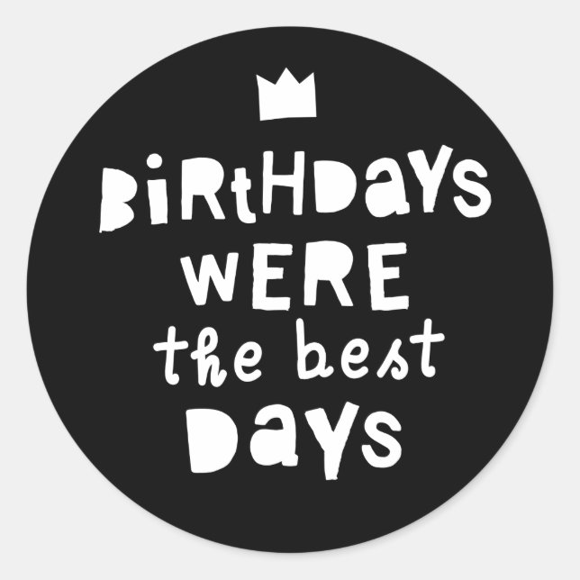 Birthdays Were The Best Days, 90s Hip Hop Party Classic Round Sticker (Front)