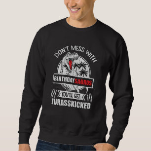 BirthdaySaurus Funny Dinosaur Birthday Party Gift Sweatshirt