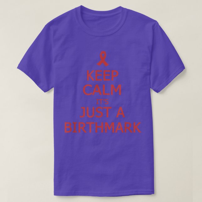 Birthmark Awareness  Keep Calm It's Just A Birthma T-Shirt (Design Front)