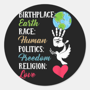 Birthplace Earth Race Human Peace Freedom Shirt  Classic Round Sticker