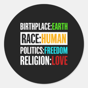 Birthplace Earth Race Human Politics Freedom Love  Classic Round Sticker