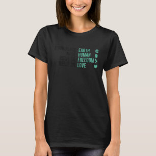 BirthPlace Earth Race Human Politics Freedom Love  T-Shirt