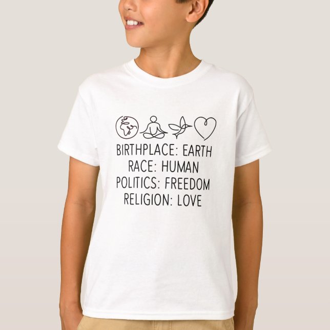 Birthplace Earth Race Human Politics Freedom Love T-Shirt (Front)