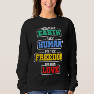 Birthplace Earth Race Human Politics Freedom Relig Sweatshirt
