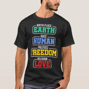Birthplace Earth Race Human Politics Freedom Relig T-Shirt