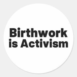 Birthwork is Activism Classic Round Sticker