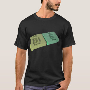 Bis as Bi and Bi Bismuth T-Shirt