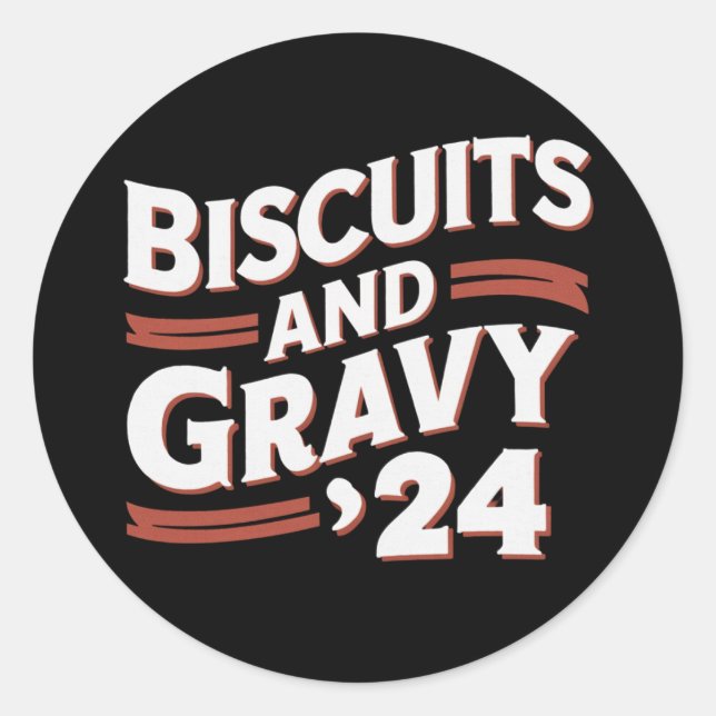 Biscuits Gravy 2024 Presidential Election Food  Classic Round Sticker (Front)