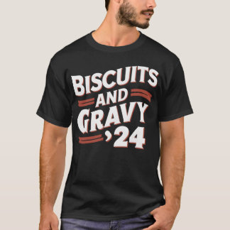 Biscuits Gravy 2024 Presidential Election Food fun T-Shirt