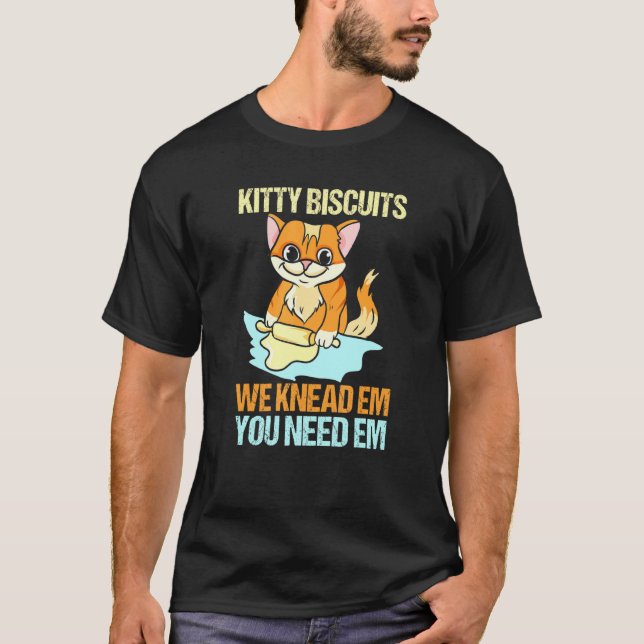 Biscuits We Knead Em You Need Em Baker Cat Baking T-Shirt (Front)