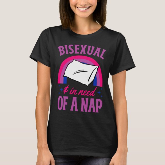 Bisexual And In Need Of A Nap Bisexual Pride Quote T-Shirt (Front)