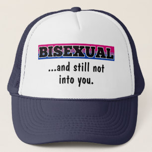 Bisexual and still not into YOU funny bi pride Trucker Hat