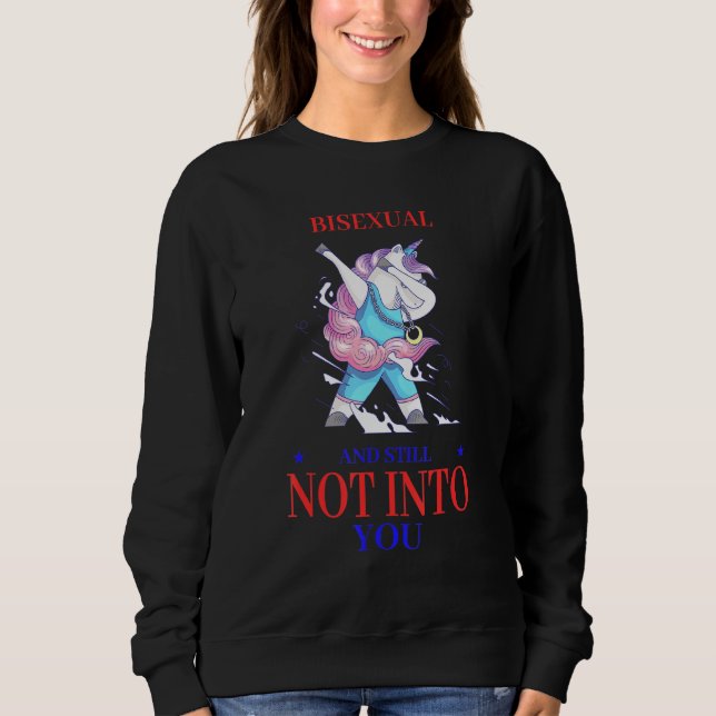 Bisexual And Still Not Into You Funny Saying Humou Sweatshirt (Front)