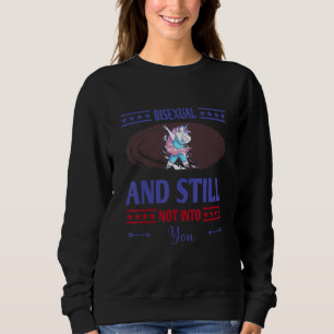 Bisexual And Still Not Into You Humour Sarcastic Sweatshirt
