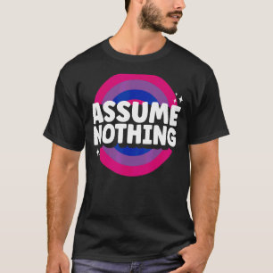 Bisexual Bi Pride Flag Assume Nothing T-Shirt