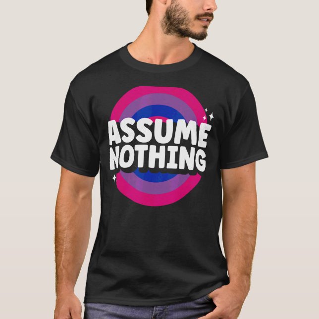 Bisexual Bi Pride Flag Assume Nothing T-Shirt (Front)