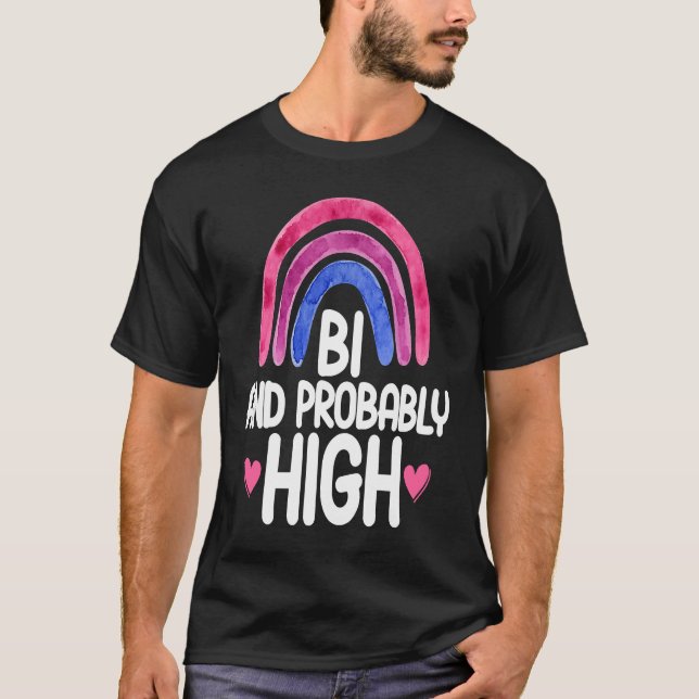 Bisexual Bi Pride Flag Bi And Probably High T-Shirt (Front)