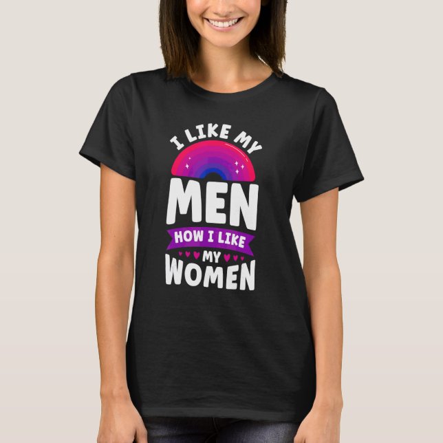 Bisexual Bi Pride Flag I Like My Men How I Like My T-Shirt (Front)