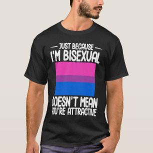 Bisexual Bi Pride Flag Just Because I'm Bisexual T-Shirt