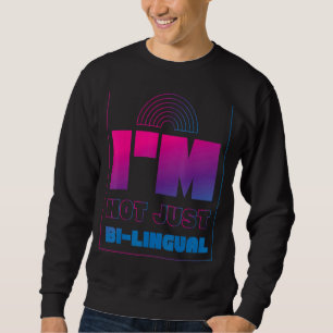 Bisexual Bi Pride Flag Pun I'm Not Just Bi Lingual Sweatshirt