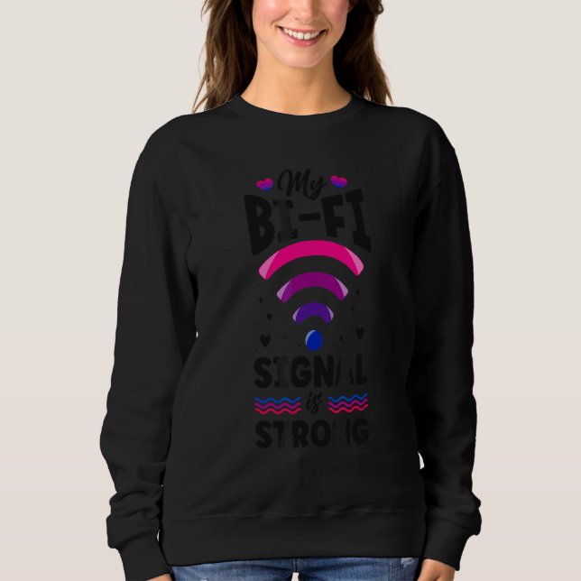Bisexual Bi Pride Flag Wifi My Bi Fi Signal Is Str Sweatshirt (Front)