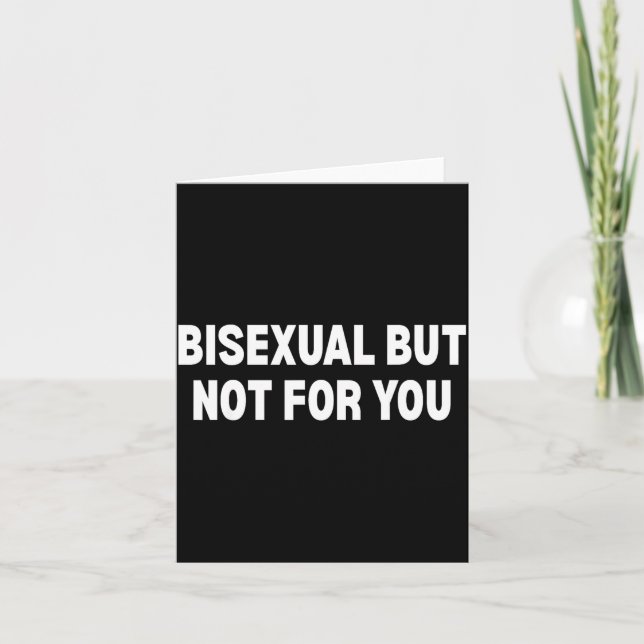 Bisexual but not for you  card (Front)