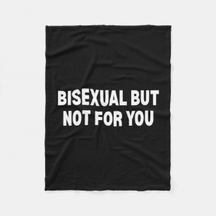 Bisexual but not for you  fleece blanket