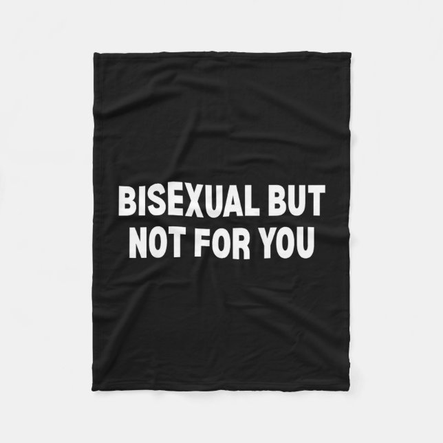 Bisexual but not for you  fleece blanket (Front)