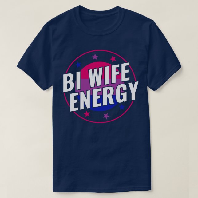 Bisexual Funny Bi Wife Energy LGBT T-Shirt (Design Front)