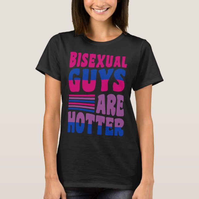Bisexual Guys Are Hotter Bisexual Pride Boyfriend  T-Shirt (Front)