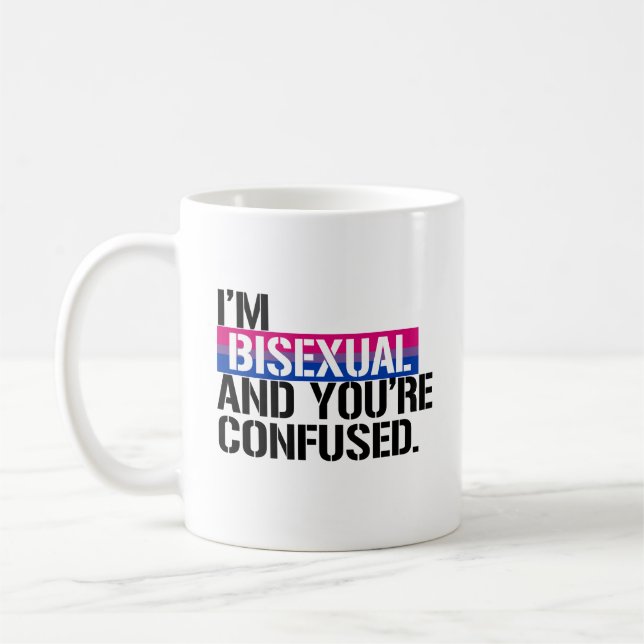 Bisexual View -  I'm Bisexual and You're Confused  Coffee Mug (Left)