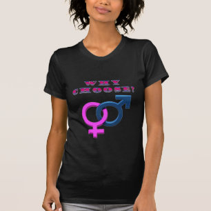 Bisexual : Why Choose? T-Shirt