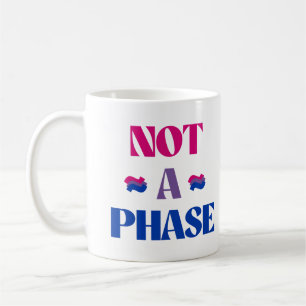 Bisexuality is not a phase coffee mug