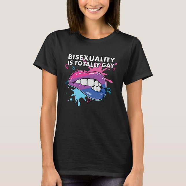 Bisexuality is Totally Gay Bisexual Rainbow Pride  T-Shirt (Front)