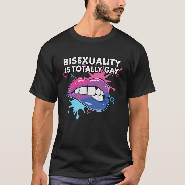 Bisexuality is Totally Gay Bisexual Rainbow Pride  T-Shirt (Front)