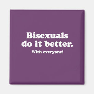 Bisexuals do it better magnet