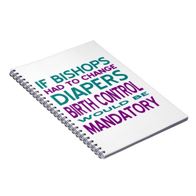Bishops Changed Diapers Birth Control Mandatory Notebook (Right Side)