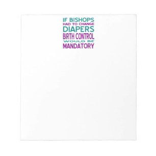 Bishops Changed Diapers Birth Control Mandatory Notepad