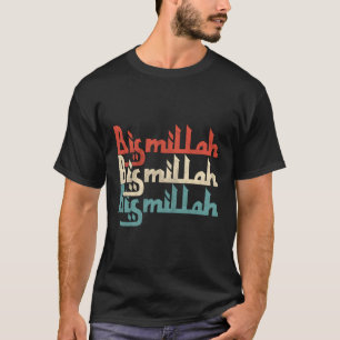 Bismallah Bism Allah Islam Islamic Quran Akbar God T-Shirt