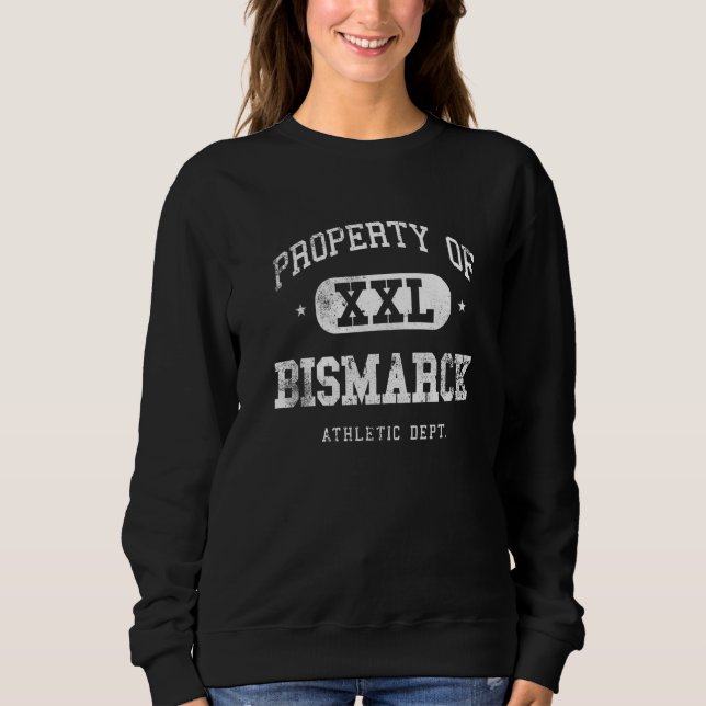 Bismarck Property Xxl Sport College Athletic Funny Sweatshirt (Front)